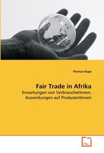 Fair Trade in Afrika. Erwartungen von VerbraucherInnen, Auswirkungen auf ProduzentInnen