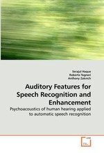 Auditory Features for Speech Recognition and Enhancement. Psychoacoustics of human hearing applied to automatic speech recognition