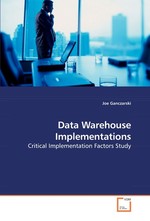Data Warehouse Implementations. Critical Implementation Factors Study