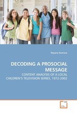 DECODING A PROSOCIAL MESSAGE. CONTENT ANALYSIS OF A LOCAL CHILDREN’S TELEVISION SERIES, 1972-2002