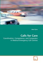 Calls for Care. Coordination, Competence, and Computers in Medical Emergency Call Centres