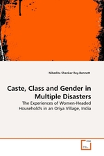 Caste, Class and Gender in Multiple Disasters. The Experiences of Women-Headed Households in an Oriya Village, India