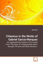 Chiasmus in the Works of Gabriel Garcia-Marquez. An organizational analysis of his works from