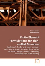 Finite Element Formulations for Thin-walled Members. Analysis of slender and squat members with non-symmetric cross-sections, abrupt sectional changes, eccentric boundary conditions and offset loading
