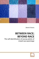 BETWEEN RACE; BEYOND RACE. The self-identification of young adults of mixed race parentage
