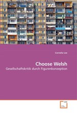 Choose Welsh. Gesellschaftskritik durch Figurenkonzeption