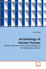 Archaeology of Ancient Yunnan. Sichuan influence in the transformation of the Shizhaishan culture
