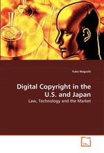 Digital Copyright in the U.S. and Japan. Law, Technology and the Market