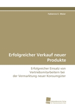 Erfolgreicher Verkauf neuer Produkte. Erfolgreicher Einsatz von Vertriebsmitarbeitern bei der Vermarktung neuer Konsumgueter