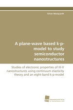 A plane-wave based k·p-model to study semiconductor nanostructures. Studies of electronic properties of III-V nanostructures using continuum elasticity theory and an eight-band k·p-model