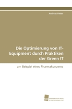 Die Optimierung von IT-Equipment durch Praktiken der Green IT. am Beispiel eines Pharmakonzerns