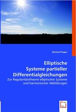 Elliptische Systeme partieller Differentialgleichungen. Zur Regularitaetstheorie elliptischer Systeme und harmonischer Abbildungen