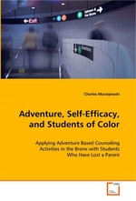 Adventure, Self-Efficacy, and Students of Color. Applying Adventure Based Counseling Activities in the Bronx with Students Who Have Lost a Parent