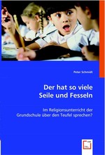 Der hat so viele Seile und Fesseln. Im Religionsunterricht der Grundschule ueber den Teufel sprechen?