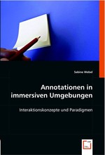 Annotationen in immersiven Umgebungen. Interaktionskonzepte und Paradigmen