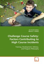 Challenge Course Safety: Factors Contributing to High Course Incidents. Training, Development, Delivery, and Program Philosophy