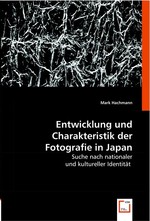 Entwicklung und Charakteristik der Fotografie in Japan. Suche nach nationaler und kultureller Identitaet