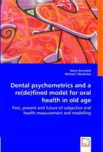 Dental Psychometrics and a Re(de)fined Model for Oral Health in Old Age. Past, Present and Future of Subjective Oral Health Measurement and Modelling