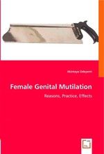 Female Genital Mutilation. Reasons, Practice, Effects