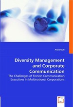 Diversity Management and Corporate Communication. The Challenges of Finnish Communication Executives in Multinational Corporations