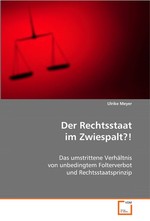 Der Rechtsstaat im Zwiespalt?!. Das umstrittene Verhaeltnis von unbedingtem Folterverbot und Rechtsstaatsprinzip