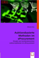 Auktionsbasierte Methoden im eProcurement. Einsatz von kombinatorischen online-Auktionen im eProcurement