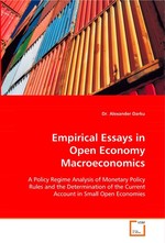 Empirical Essays in Open Economy Macroeconomics. A Policy Regime Analysis of Monetary Policy Rules and the Determination of the Current Account in Small Open Economies