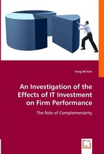 An Investigation of the Effects of IT Investment on Firm Performance. The Role of Complementarity