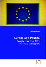 Europe as a Political Project in the CDU. Precedents and Programs