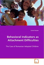 Behavioral Indicators as Attachment Difficulties. The Case of Romanian Adopted Children