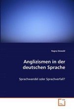 Anglizismen in der deutschen Sprache. Sprachwandel oder Sprachverfall?