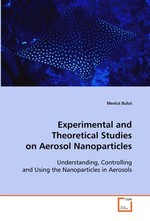 Experimental and Theoretical Studies on Aerosol Nonoparticles. Understanding, Controlling and Using the Nanoparticles in Aerosols