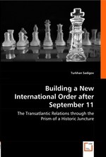 Building a New International Order after September 11. The Transatlantic Relations through the Prism of a Historic Juncture