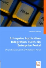 Enterprise Application Integration durch ein Enterprise Portal. EAI am Beispiel vom SAP NetWeaver Portal
