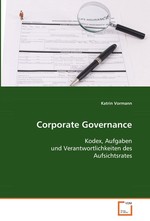 Corporate Governance. Kodex, Aufgaben und Verantwortlichkeiten des Aufsichtsrates