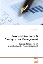 Balanced Scorecard. Nutzenpotentiale fuer ein gesamtbankweites Risikomanagement