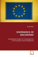 DIVERGENCE OF DISCONTENT. Sociopolitical Analysis of Turkoskepticism in the European Union Enlargement