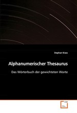 Alphanumerischer Thesaurus. Das Woerterbuch der gewichteten Worte