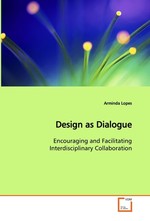 Design as Dialogue. Encouraging and Facilitating Interdisciplinary Collaboration