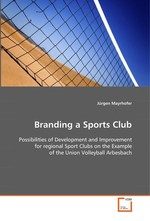 Branding a Sports Club. Possibilities of Development and Improvement for regional Sport Clubs on the Example of the Union Volleyball Arbesbach