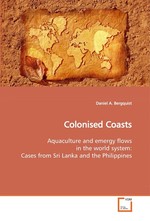 Colonised Coasts. Aquaculture and emergy flows in the world system: Cases from Sri Lanka and the Philippines