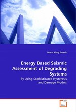 Energy Based Seismic Assessment of Degrading Systems. By Using Sophisticated Hysteresis and Damage Models