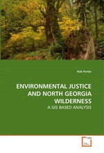 ENVIRONMENTAL JUSTICE AND NORTH GEORGIA WILDERNESS. A GIS BASED ANALYSIS
