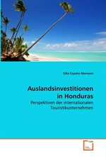 Auslandsinvestitionen in Honduras. Perspektiven der internationalen Touristikunternehmen