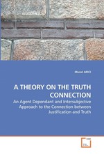 A THEORY ON THE TRUTH CONNECTION. An Agent Dependant and Intersubjective Approach to the Connection between Justification and Truth