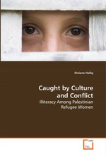 Caught by Culture and Conflict. Illiteracy Among Palestinian Refugee Women