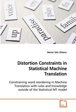 Distortion Constraints in Statistical Machine Translation. Constraining word reordering in Machine Translation with rules and knowledge outside of the Statistical MT model