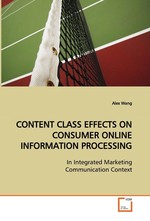 CONTENT CLASS EFFECTS ON CONSUMER ONLINE INFORMATION PROCESSING. In Integrated Marketing Communication Context