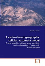 A vector-based geographic cellular automata model. A new model to mitigate scale sensitivity and to allow objects’ geometric transformation