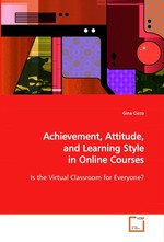 Achievement, Attitude, and Learning Style in Online Courses. Is the Virtual Classroom for Everyone?